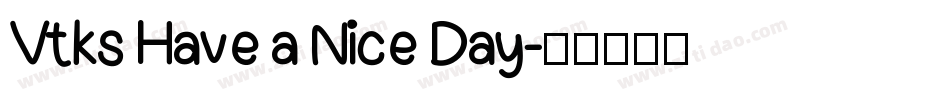 Vtks Have a Nice Day字体转换